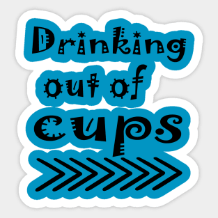 drinking out of cups Sticker